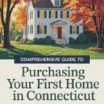 Comprehensive Guide to Purchasing Your First Home in Connecticut